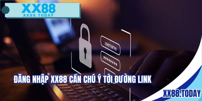 Đăng nhập XX88 cần chú ý tới đường link