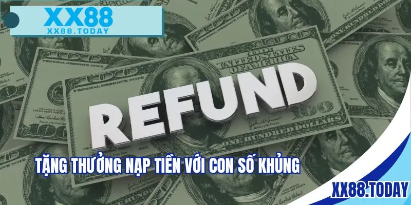 Tặng thưởng nạp tiền với con số khủng